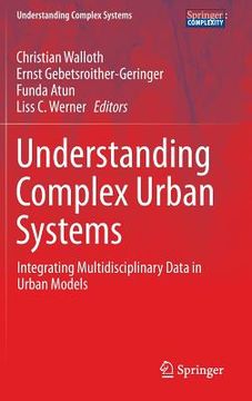 portada Understanding Complex Urban Systems: Integrating Multidisciplinary Data in Urban Models (en Inglés)