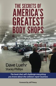 portada The Secrets of America'S Greatest Body Shops: The Book That Will Challenge Everything you Know About the Collision Repair Business 