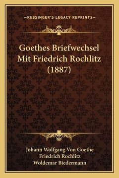 portada Goethes Briefwechsel Mit Friedrich Rochlitz (1887) (in German)