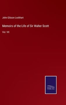 portada Memoirs of the Life of Sir Walter Scott: Vol. VII (en Inglés)