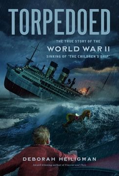 portada Torpedoed: The True Story of the World war ii Sinking of "The Children'S Ship" (en Inglés)
