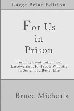 portada For Us In Prison: Encouragement, Insight and Empowerment for People Who Are in Search of a Better Life (in English)
