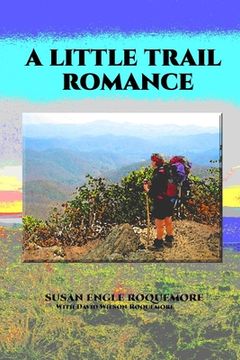 portada A Little Trail Romance: A Mostly-True Story (en Inglés)