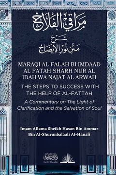 portada Maraqi al Falah: The Steps to Success with the Help of al-Fattah - A Commentary on The Light of Clarification and the Salvation of Soul