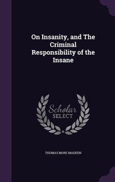 portada On Insanity, and The Criminal Responsibility of the Insane
