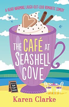 portada The Cafe at Seashell Cove: A Heartwarming Laugh out Loud Romantic Comedy (en Inglés)