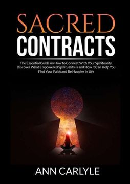 portada Sacred Contracts: The Essential Guide on How to Connect With Your Spirituality, Discover What Empowered Spirituality is and How it Can H (en Inglés)