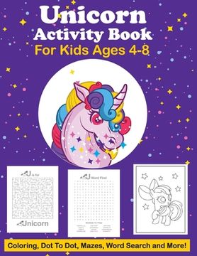 portada Unicorn Activity Book For Kids Ages 4-8 Coloring, Dot To Dot, Mazes, Word Search And More: Easy Non Fiction Juvenile Activity Books Alphabet Books