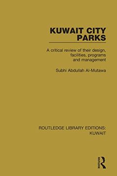 portada Kuwait City Parks: A Critical Review of Their Design, Facilities, Programs and Management (Routledge Library Editions: Kuwait) (en Inglés)