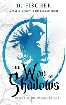 portada The Woe of Shadows (Heavy Lies the Crown: Prequel) (in English)