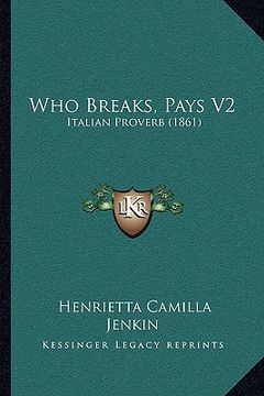 portada who breaks, pays v2: italian proverb (1861) (en Inglés)