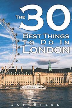 portada The 30 Best Things to do in London: An Experienced Traveler’S Guide to the Best Tourist Attractions and Hotspots Within London (en Inglés)