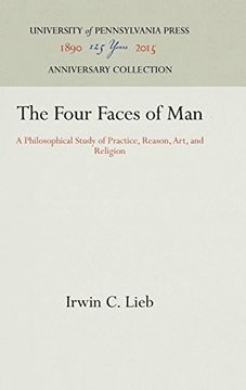 portada The Four Faces of Man: A Philosophical Study of Practice, Reason, Art, and Religion (en Inglés)