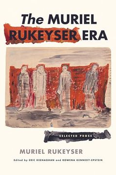 portada The Muriel Rukeyser Era: Selected Prose (in English)