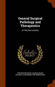 portada General Surgical Pathology and Therapeutics: In Fifty-One Lectures