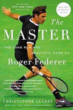 The Master: The Long run and Beautiful Game of Roger Federer (en Inglés)