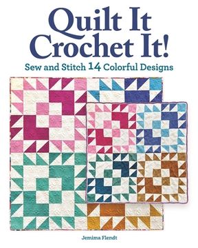 portada Crochet With Quilt Block Designs: Quilts and Crochet Projects for Yarn and Fabric Lovers (Landauer) a Crossover Guide for Quilters and Crocheters to Learn the Other Fabric Craft (en Inglés)