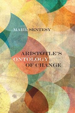 portada Aristotle s Ontology Of Change (rereading Ancient Philosophy) (en Inglés)