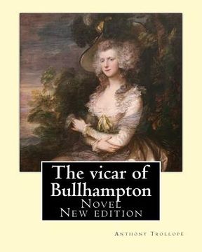 portada The vicar of Bullhampton. By: Anthony Trollope (New edition): Novel (en Inglés)