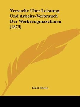 portada Versuche Uber Leistung Und Arbeits-Verbrauch Der Werkzeugmaschinen (1873) (en Alemán)