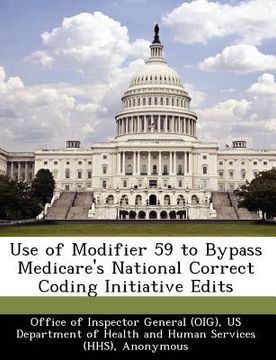 portada use of modifier 59 to bypass medicare's national correct coding initiative edits (en Inglés)