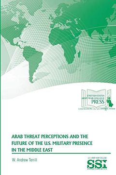 portada Arab Threat Perceptions and the Future of the U. S. Military Presence in the Middle East (en Inglés)
