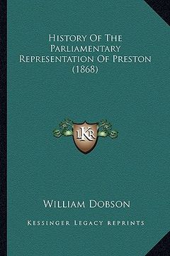 portada history of the parliamentary representation of preston (1868) (en Inglés)