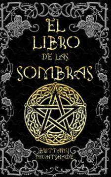 El Libro de las Sombras: Hechizos y Conjuros: Magia Roja, Blanca y Negra