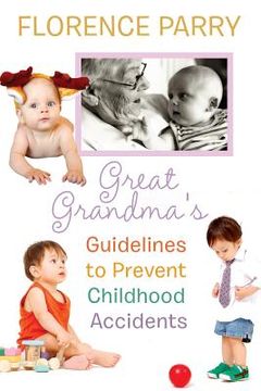 portada Great Grandma's Guidelines to Prevent Childhood Accidents (en Inglés)