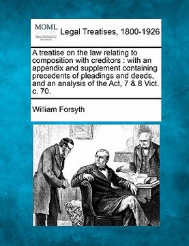 portada a treatise on the law relating to composition with creditors: with an appendix and supplement containing precedents of pleadings and deeds, and an a (en Inglés)