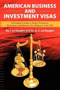 portada american business and investment visas: a foreigner's guide to market evaluation, investment, and business due diligence in the usa