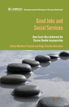 portada Good Jobs and Social Services: How Costa Rica Achieved the Elusive Double Incorporation (en Inglés)