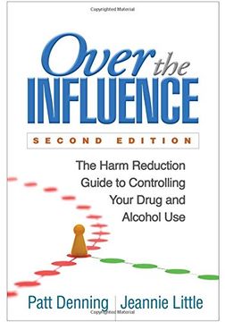 portada Over the Influence, Second Edition: The Harm Reduction Guide to Controlling Your Drug and Alcohol Use
