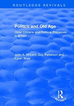 portada Politics and Old Age: Older Citizens and Political Processes in Britain: Older Citizens and Political Processes in Britain (en Inglés)