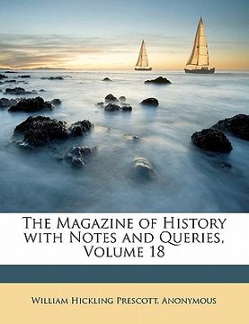 portada the magazine of history with notes and queries, volume 18 (in English)