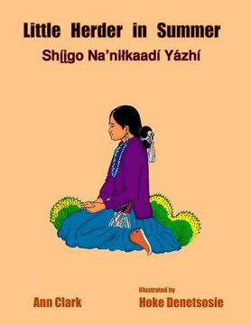 portada Little Herder in Summer: Shiigo Na'nilkaadi Yazhi (en Navajo)