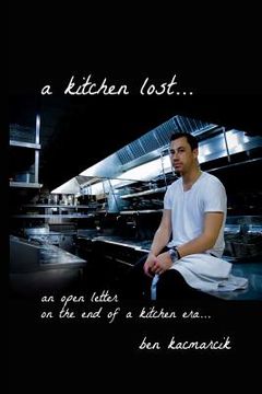 portada A kitchen lost...: an open letter on the end of a kitchen era... (en Inglés)