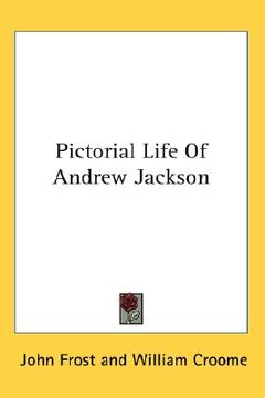 portada pictorial life of andrew jackson (en Inglés)