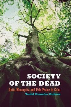 portada Society of the Dead: Quita Manaquita and Palo Praise in Cuba 