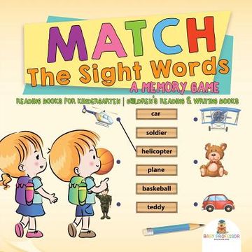 portada Match The Sight Words: A Memory Game: Reading Books for Kindergarten Children's Reading & Writing Books (en Inglés)