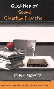 portada Qualities of Sound Christian Education: Biblical Advice for Christian Schools, Parents, & Homeschools