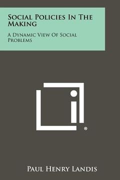 portada social policies in the making: a dynamic view of social problems (en Inglés)