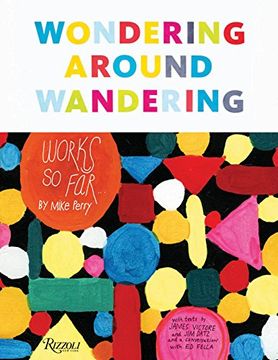 portada Wondering Around Wandering: Work-So-Far by Mike Perry (en Inglés)