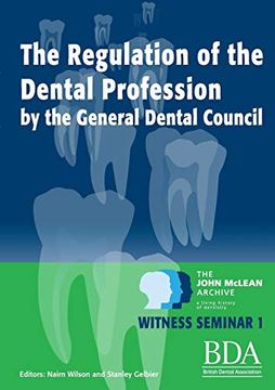 portada The Regulation of the Dental Profession by the General Dental Council - the John Mclean Archive a Living History of Dentistry Witness Seminar 1 (en Inglés)