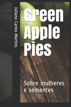 portada Green Apple Pies: Sobre mulheres e sementes (en Portugués)