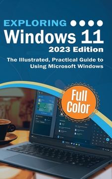 portada Exploring Windows 11 - 2023 Edition: The Illustrated, Practical Guide to Using Microsoft Windows (en Inglés)
