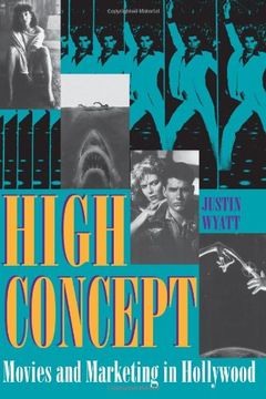 portada High Concept: Movies and Marketing in Hollywood (Texas Film Studies Series) 