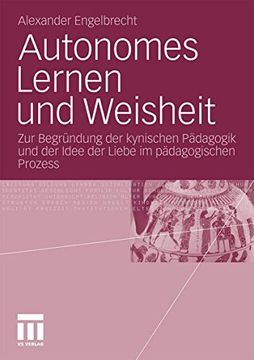 portada Autonomes Lernen und Weisheit: Zur Begründung der Kynischen Pädagogik und der Idee der Liebe im Pädagogischen Prozess
