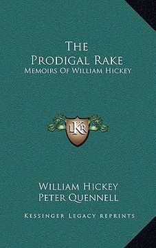 portada the prodigal rake: memoirs of william hickey (en Inglés)