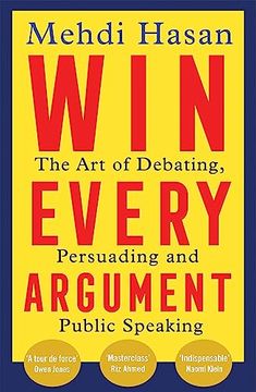 portada Win Every Argument: The art of Debating, Persuading and Public Speaking